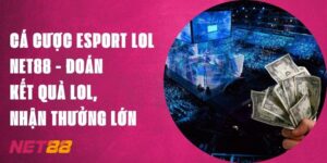 Cá Cược Esport LOL Net88 - Đoán Kết Quả LOL, Nhận Thưởng Lớn