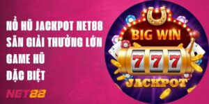 Nổ Hũ Jackpot Net88 - Săn Giải Thưởng Lớn Game Hũ Đặc Biệt