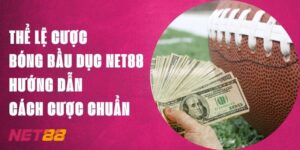 Thể Lệ Cược Bóng Bầu Dục Net88 - Hướng Dẫn Cách Cược Chuẩn